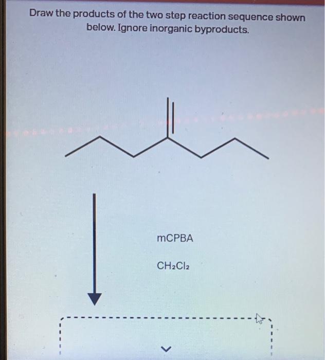 Solved Draw the products of the two step reaction sequence | Chegg.com