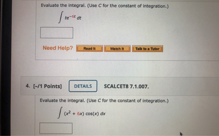 Solved Evaluate the integral. (Use C for the constant of | Chegg.com