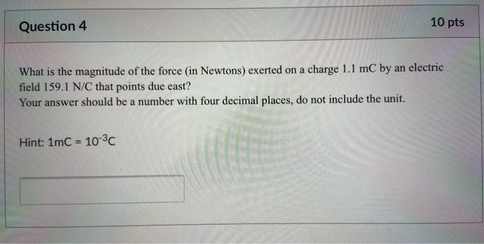 Solved Question 4 10 pts What is the magnitude of the force | Chegg.com