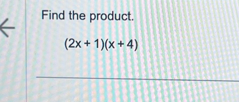 what is the product of 2x 1 )( x 4