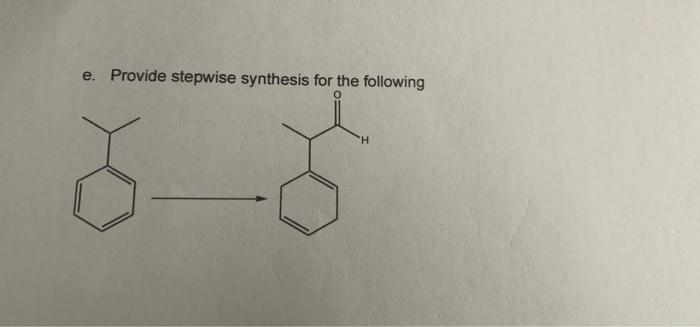 Solved E. Provide Stepwise Synthesis For The Following H | Chegg.com