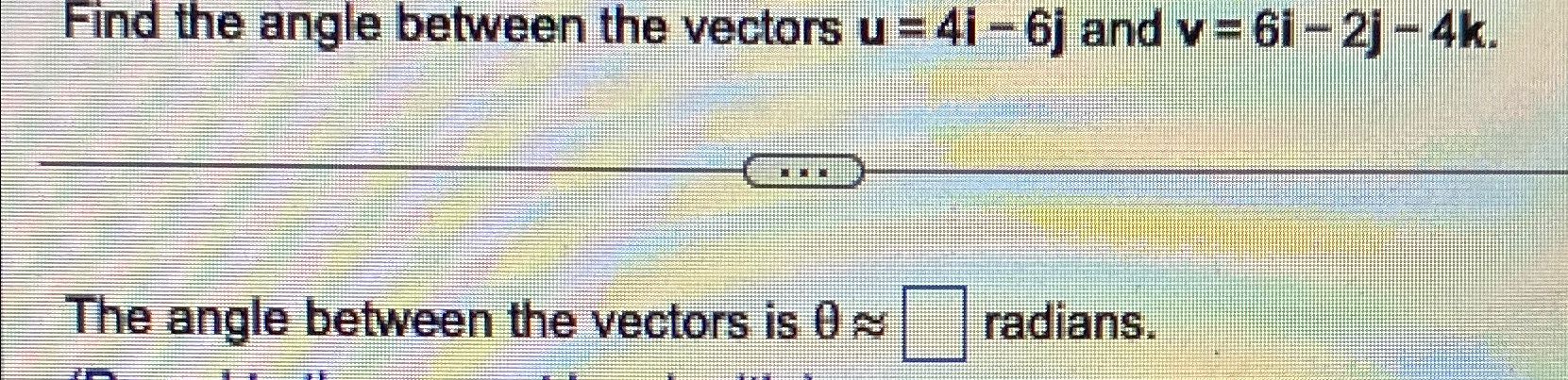 Solved Find the angle between the vectors u=4i-6j ﻿and | Chegg.com 