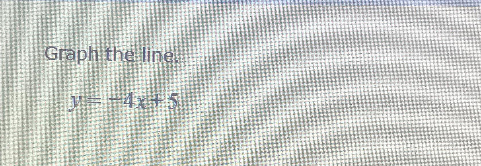 solved-graph-the-line-y-4x-5-chegg