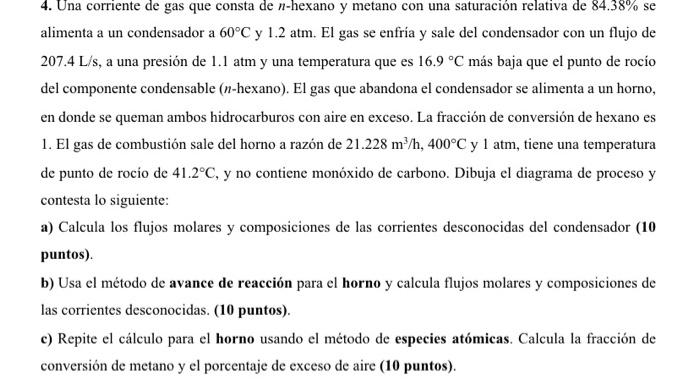 4. Una corriente de gas que consta de \( n \)-hexano y metano con una saturación relativa de \( 84.38 \% \) se alimenta a un