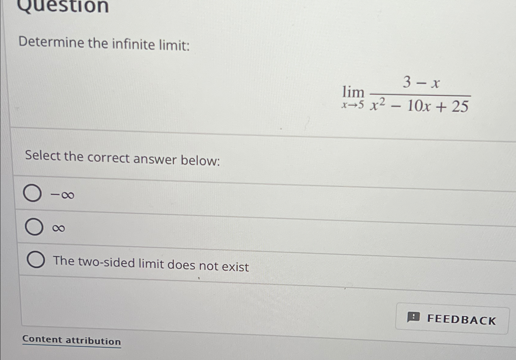 Solved Determine the infinite limit:limx→53-xx2-10x+25Select | Chegg.com