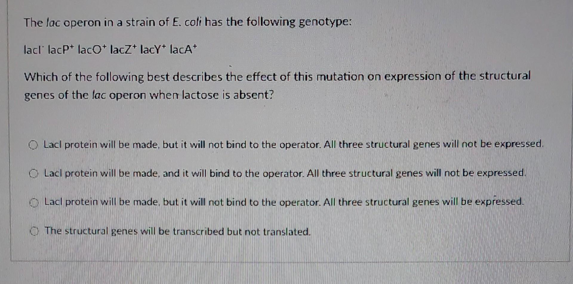 Solved The lac operon in a strain of E. coli has the | Chegg.com