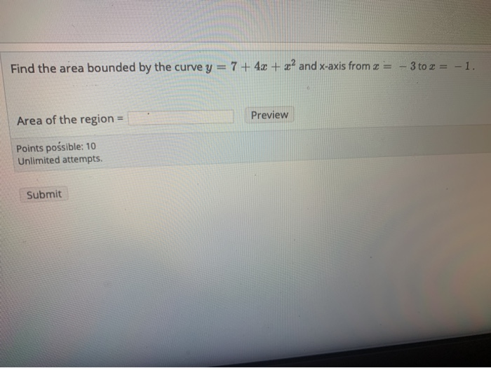 Solved Find the area bounded by the curve y = 7 + 4x + x and | Chegg.com