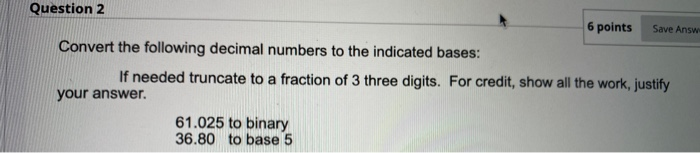 Solved Save Answ Question 2 6 points Convert the following | Chegg.com