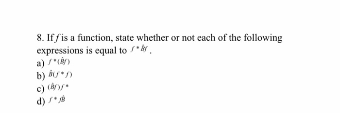 Solved 8 If F Is A Function State Whether Or Not Each O Chegg Com