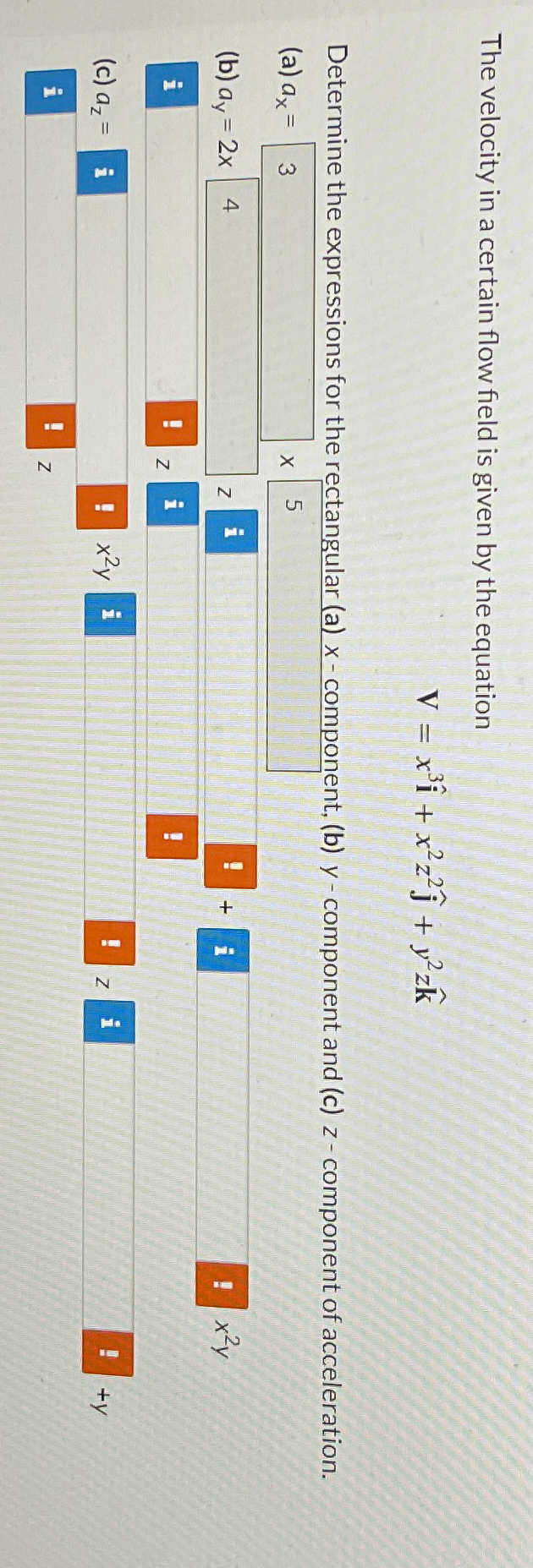 Solved The velocity in a certain flow field is given by the | Chegg.com