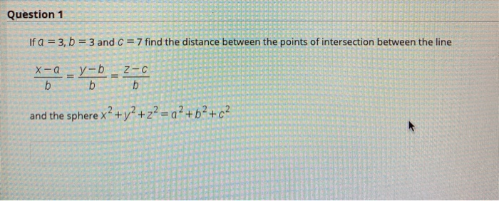 Solved Question 1 If a = 3, b = 3 and C = 7 find the | Chegg.com