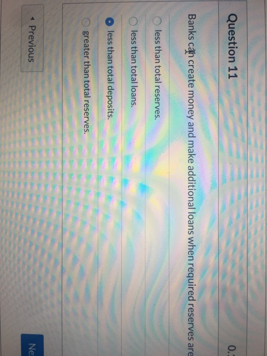 Solved Question 11 0. Banks can create money and make