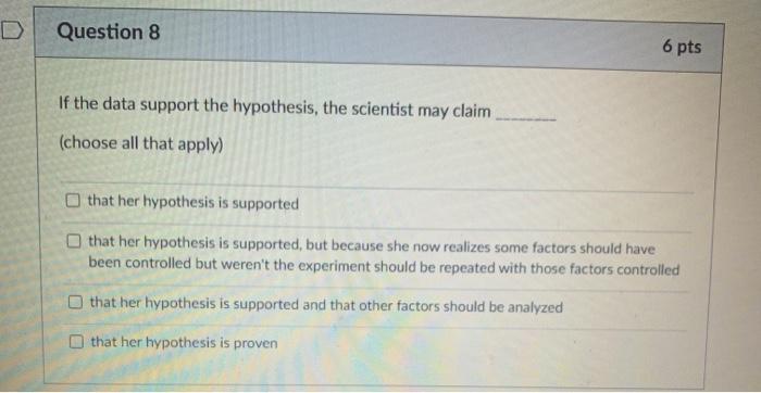 Solved Question 7 4 pts If the data support the hypothesis, | Chegg.com
