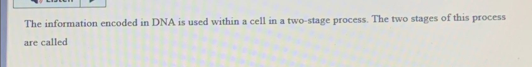 Solved The information encoded in DNA is used within a cell | Chegg.com