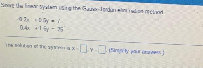 Solved Solve The Linear System Using The Gauss-Jordan | Chegg.com