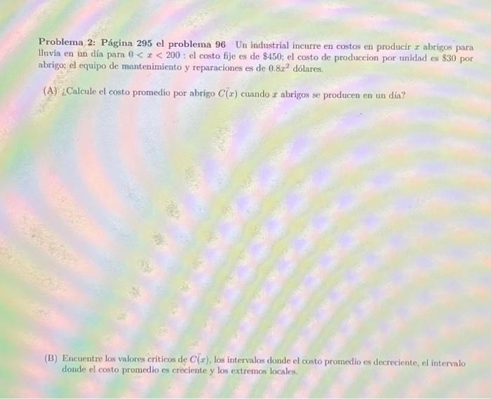 Problema 2: Página 295 el problema 96 Un industrial incurre en costos en producir \( x \) abrigos para lluvia en un dia para