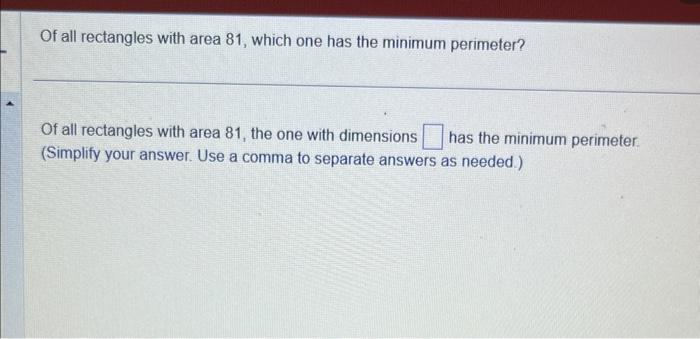 Solved Of all rectangles with area 81 , which one has the | Chegg.com