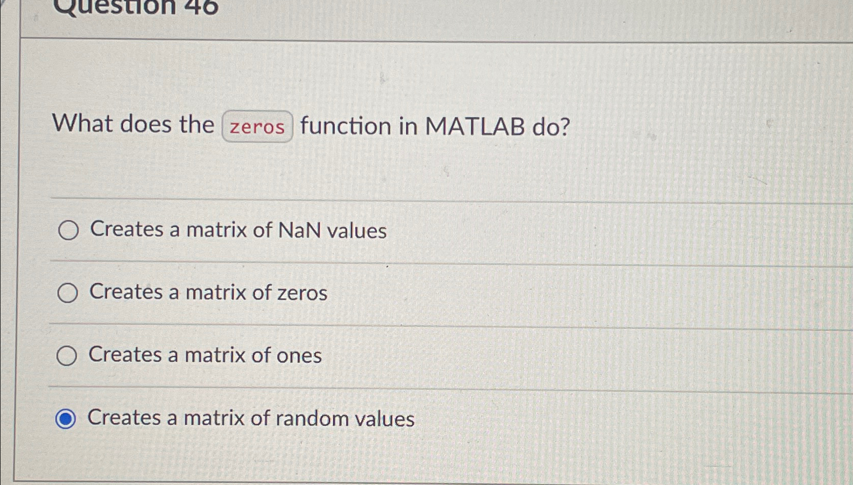 Solved What does the zeros function in MATLAB do?Creates a | Chegg.com