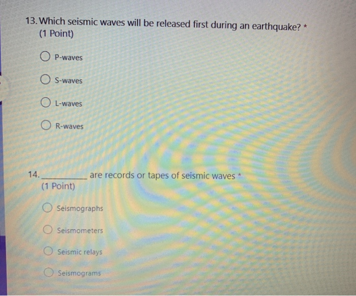 Solved 13. Which seismic waves will be released first during | Chegg.com