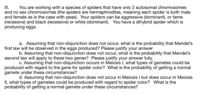 Solved III. You are working with a species of spiders that | Chegg.com