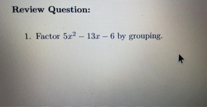 solved-1-factor-5x2-13x-6-by-grouping-chegg