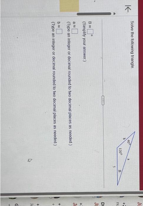 Solved Solve The Following Triangle. B≈ (Simplify Your | Chegg.com