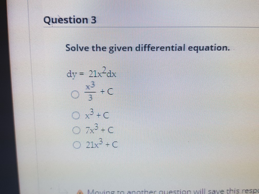 Solved Question 3 Solve the given differential equation. dy | Chegg.com