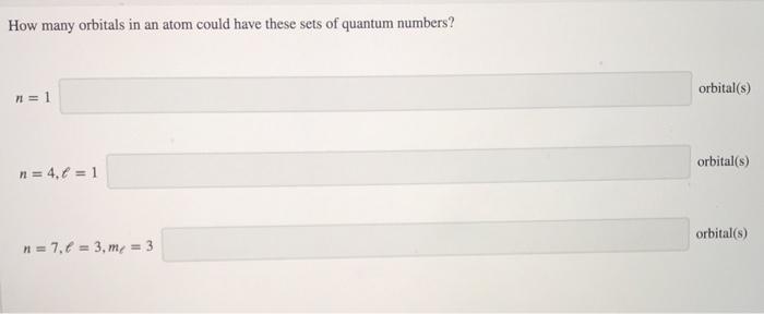 Solved How Many Orbitals In An Atom Could Have These Sets Of | Chegg.com