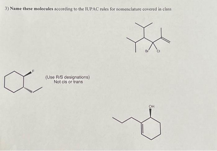 Solved 3) Name these molecules according to the IUPAC rules | Chegg.com