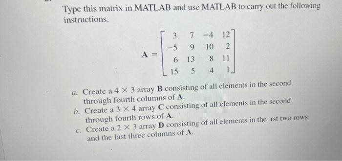 Solved Type this matrix in MATLAB and use MATLAB to carry | Chegg.com