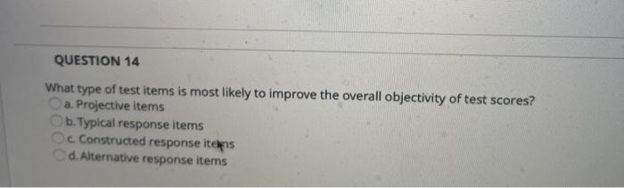 Solved QUESTION 14 What type of test items is most likely to | Chegg.com
