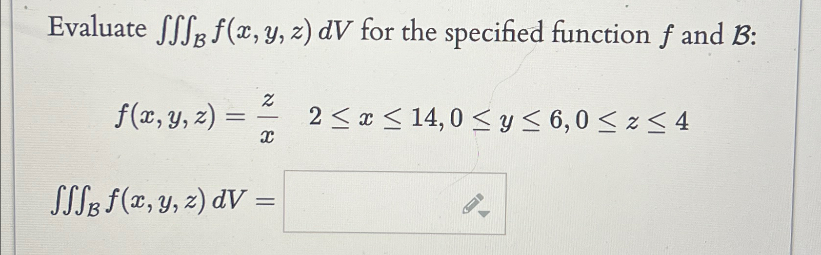 Solved Evaluate ∭bf X Y Z Dv ﻿for The Specified Function F