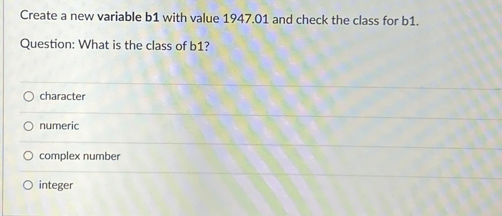 Solved Create A New Variable B1 ﻿with Value 1947.01 ﻿and | Chegg.com