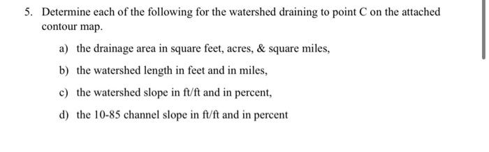 Solved 5. Determine Each Of The Following For The Watershed | Chegg.com