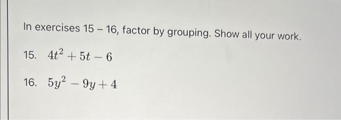 Solved In exercises 15−16, factor by grouping. Show all your | Chegg.com