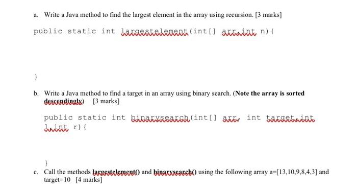 Solved a. Write a Java method to find the largest element in | Chegg.com