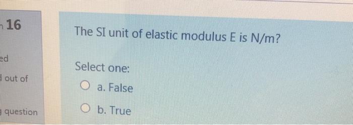Solved 16 The SI unit of elastic modulus Eis N/m? ed Hout of | Chegg.com