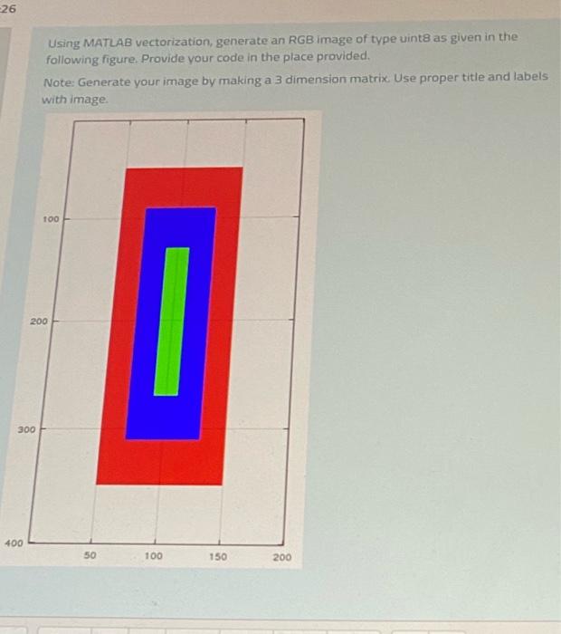 Solved -26 Using MATLAB Vectorization, Generate An RGB Image | Chegg.com