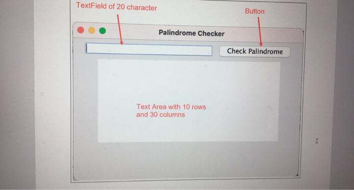 Solved Task 2: Modify the Palindrome.java to build a GUI | Chegg.com