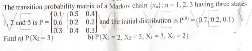 Solved The transition probability matrix of a Markov chain | Chegg.com