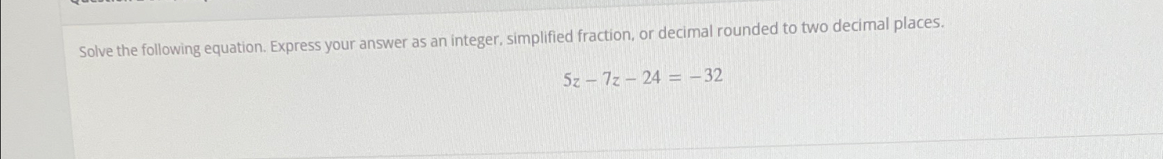 Solved Solve the following equation. Express your answer as | Chegg.com