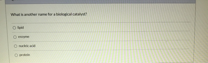 solved-what-is-another-name-for-a-biological-catalyst-o-chegg