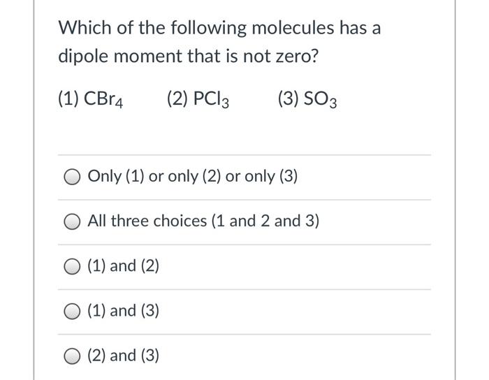 Solved Which of the following molecules has a dipole moment | Chegg.com