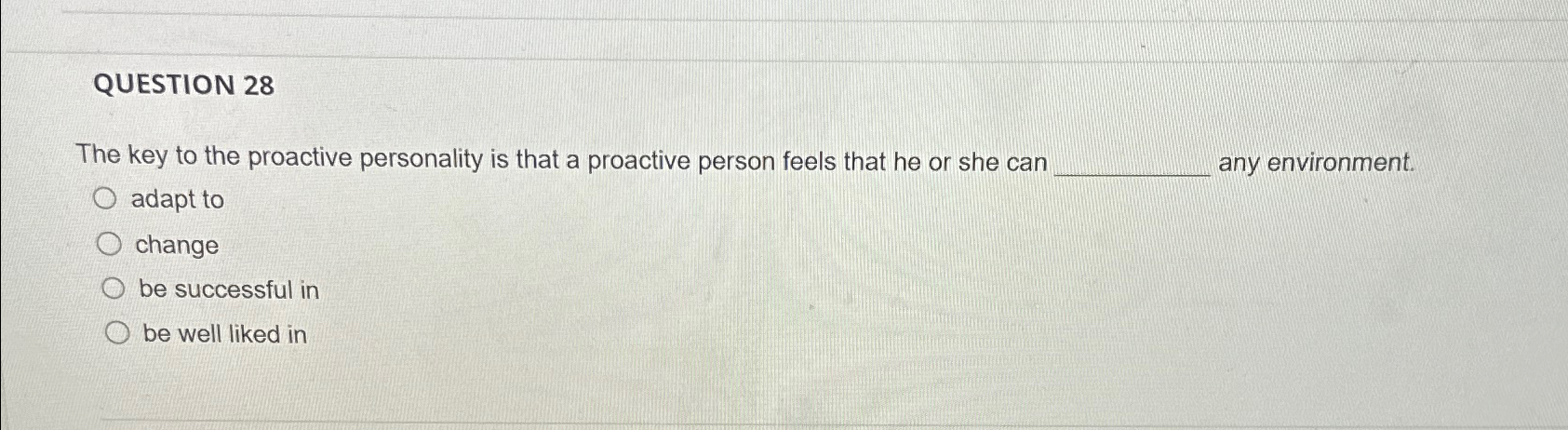 Solved QUESTION 28The key to the proactive personality is | Chegg.com