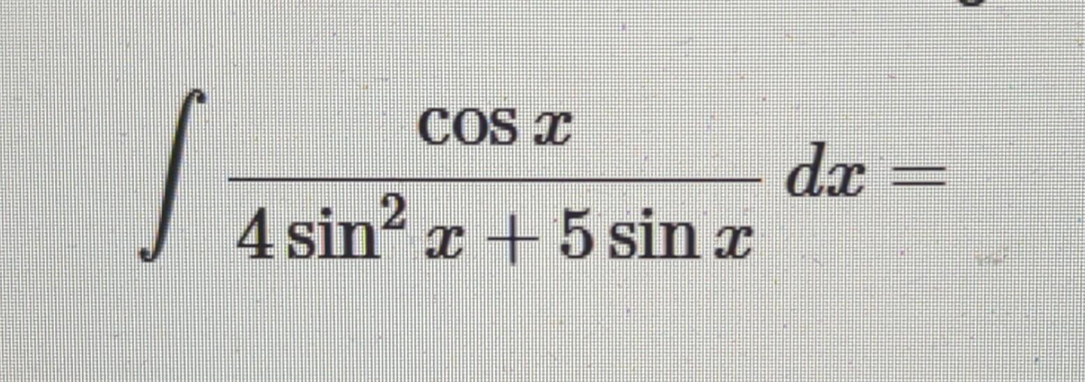 \( \int \frac{\cos x}{4 \sin ^{2} x+5 \sin x} d x= \)