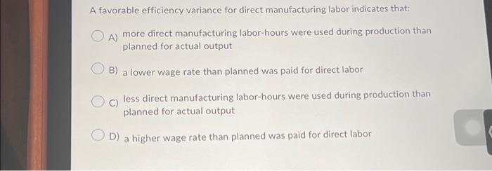 Solved A favorable efficiency variance for direct | Chegg.com