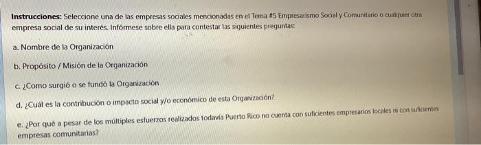 Instrucciones: Seleccione una de las empresas sociales mencionadas en el Tema 45 Empresarismo Social y Comunitario o cuahquet