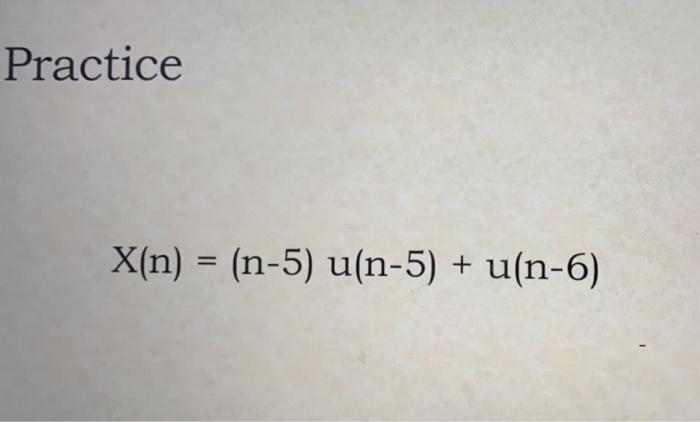 Solved Practice X N N−5 U N−5 U N−6