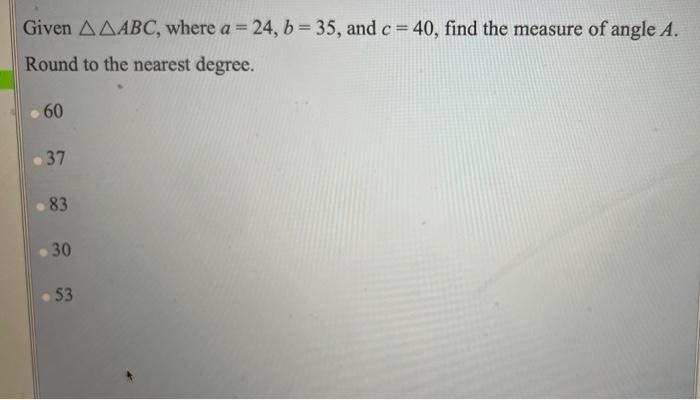 Solved Given AAABC, Where A = 24, B = 35, And C = 40, Find | Chegg.com