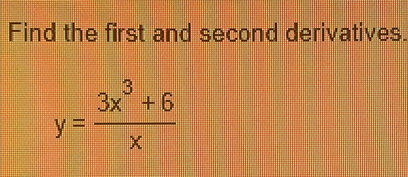 Solved Find the first and second derivatives.y=3x3+6x | Chegg.com